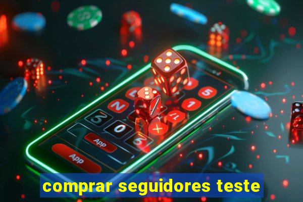 comprar seguidores teste